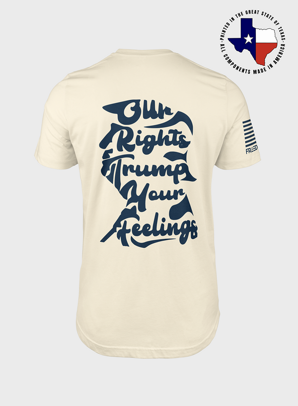 Our Rights Trump Your Feelings | T-Shirt
