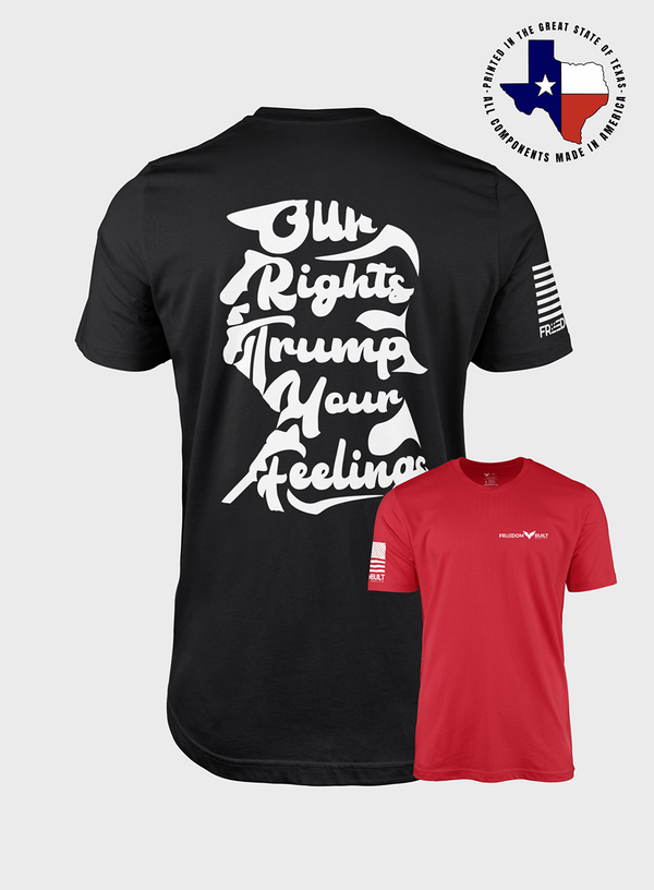 Our Rights Trump Your Feelings | T- Shirt