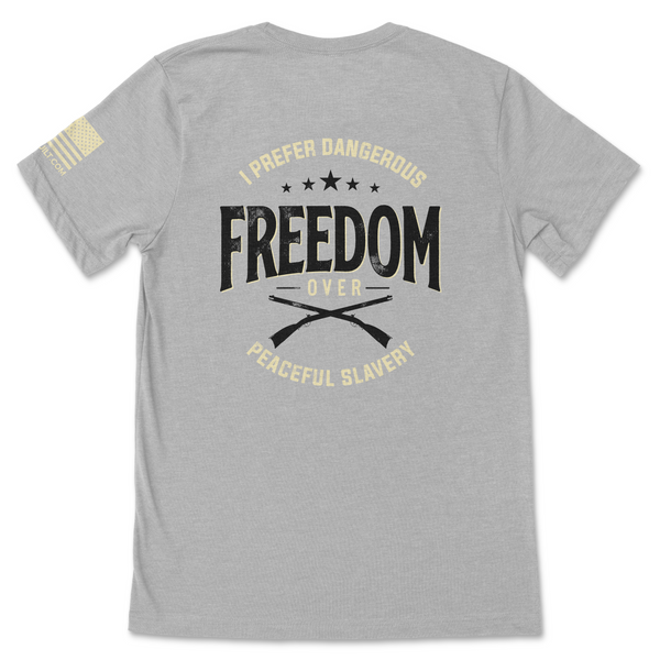 Dangerous Freedom over Peaceful Slavery- T-Shirt