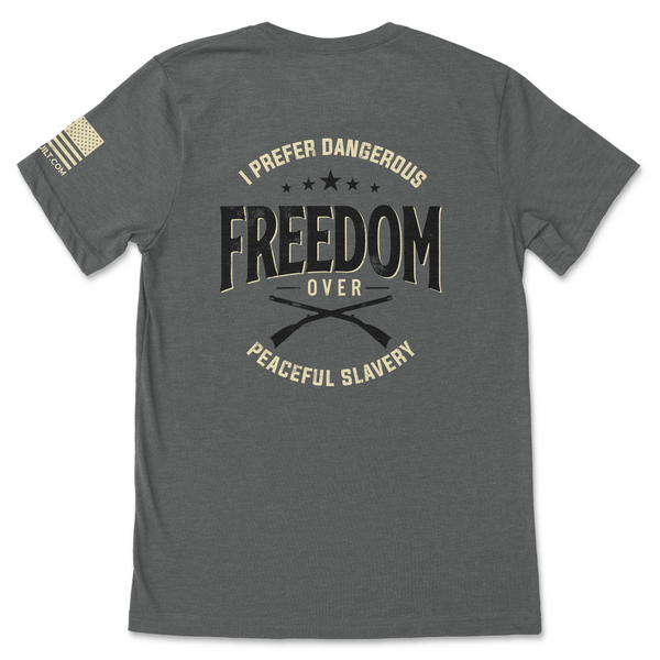 Dangerous Freedom over Peaceful Slavery- T-Shirt