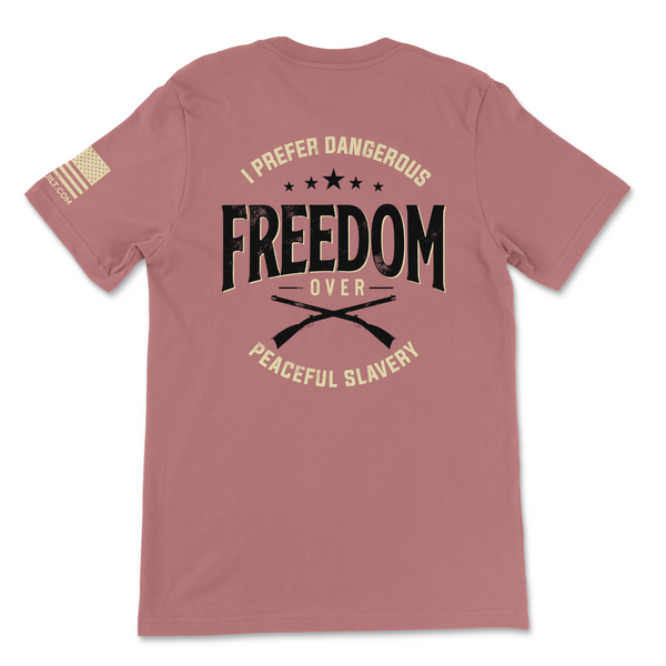 Dangerous Freedom over Peaceful Slavery- T-Shirt