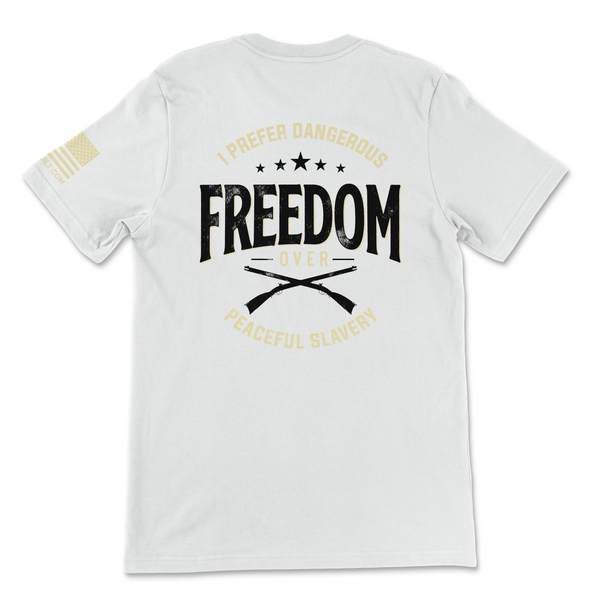Dangerous Freedom over Peaceful Slavery- T-Shirt